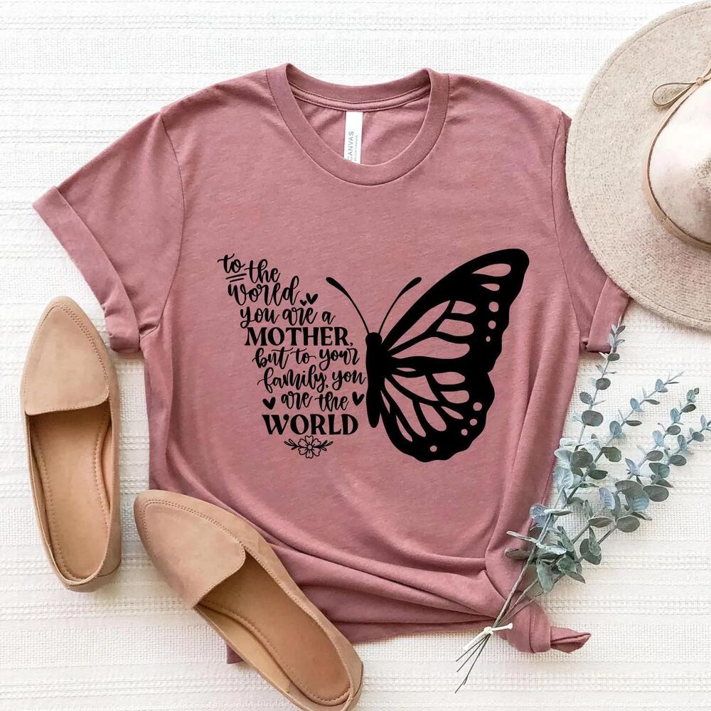 Mother Quote Shirt To The World You Are A Mother Tee